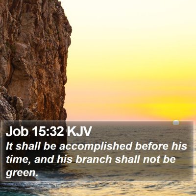 Job 15:32 KJV Bible Verse Image