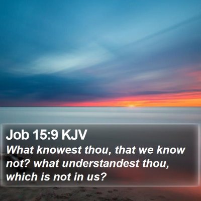 Job 15:9 KJV Bible Verse Image