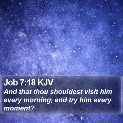Job 7:18 KJV Bible Verse Image